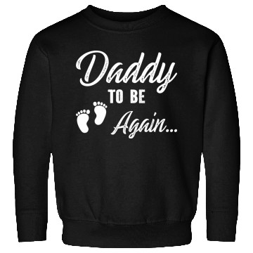 Discover Daddy To Be Again Sweatshirts