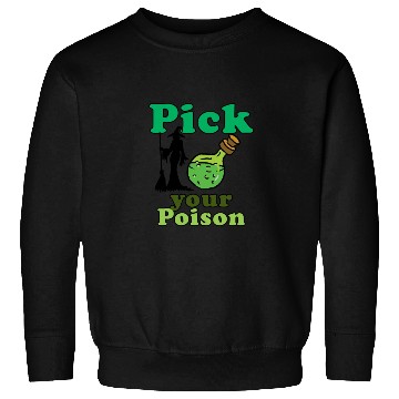 Discover Pick your poison Sweatshirts