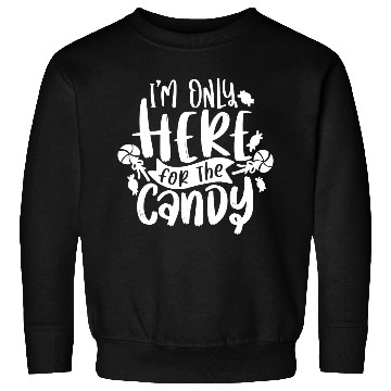 Discover Im Only Here For The Candy,cutsom Halloween Sweatshirts.