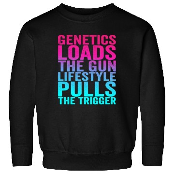 Discover Genetics Loads The Gun Lifestyle Pulls The Trigger Sweatshirts