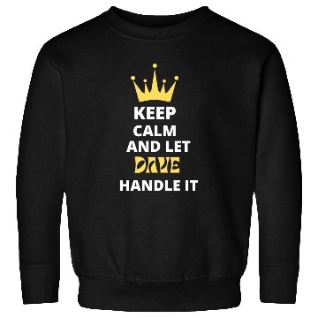 Discover Keep Calm and Let Dave Sweatshirts