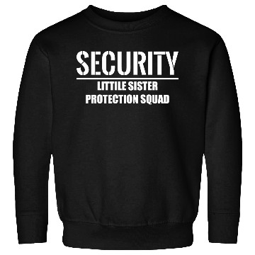 Discover Security Little Sister Protection Squad Sweatshirts
