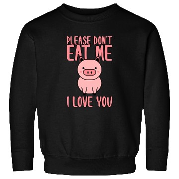 Discover Please Don't Eat Me, I Love You 4 Sweatshirts