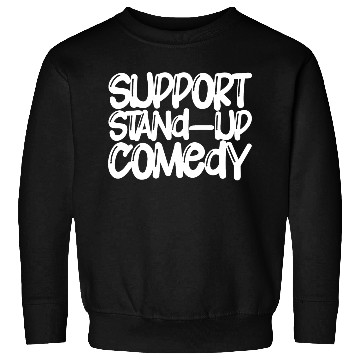 Discover Support Stand Up Comedy Sweatshirts