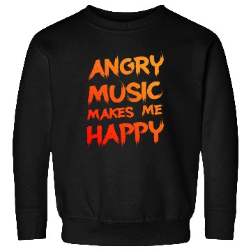 Discover Angry Music Makes Me Happy 2 Sweatshirts