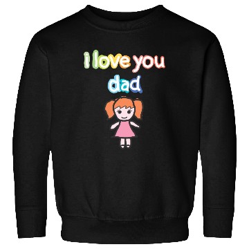 Discover i love you dad Sweatshirts