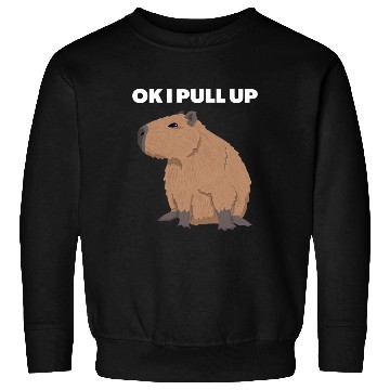 Discover Ok I Pull Up Capybara Funny Meme Capybara Lover Sweatshirts