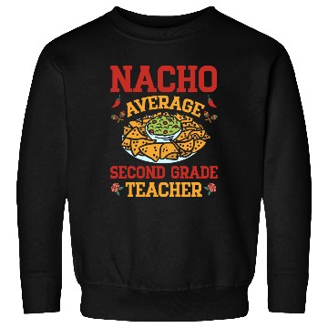 Discover Nacho Average Second Grade Teacher Mexican Cinco Sweatshirts
