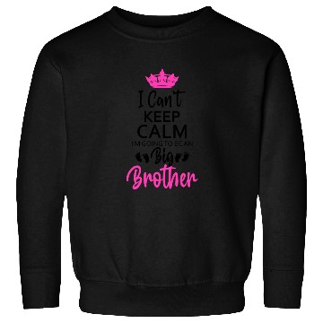 Discover I Can't Keep Calm I'm Going To Be An A Big Brother Sweatshirts