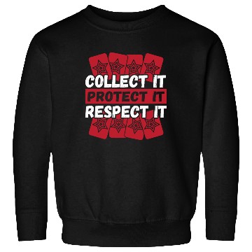 Discover Collect It Protect It Respect It Trading Card Sweatshirts