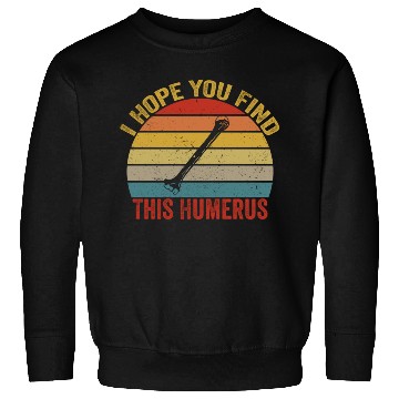 Discover I Hope You Find This Humerus Funny Bone Sweatshirts