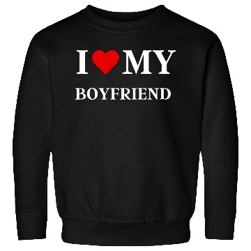 Discover I Love My Boyfriend Black Sweatshirts