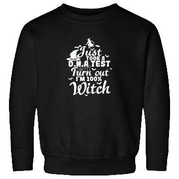 Discover Just took a D.N.A. Test turn out I'm a Witch Sweatshirts