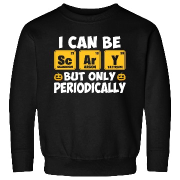 Discover I Can Be Scary But Only Periodically Halloween Sweatshirts