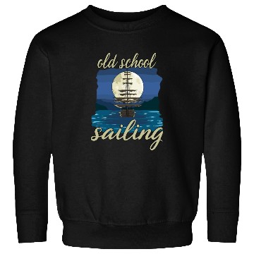 Discover Old School Sailing for a Sailor Captain Sweatshirts