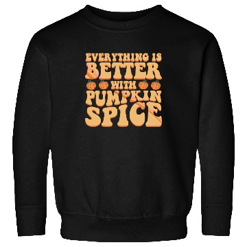 Discover Everything Is Better With Pumpkin Spice Halloween Sweatshirts