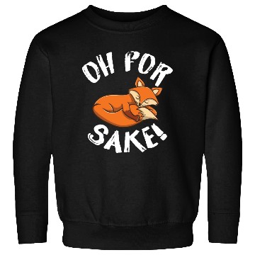 Discover Oh For Fox Sake Fox Lover Sweatshirts