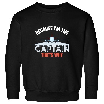 Discover Because I'm The Captain That's Why For A Airline Sweatshirts