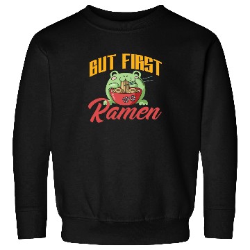 Discover But First Ramen Funny Ramen Lover Gift Sweatshirts