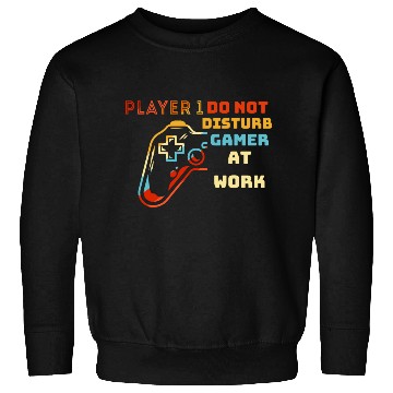 Discover Do Not Disturb Gamer At Work-Gaming Lover Sweatshirts