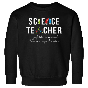 Discover Science Teacher Just Like Normal Teacher Science Sweatshirts
