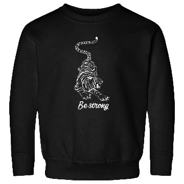 Discover Be strong Tiger Sweatshirts