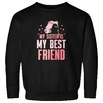 Discover My Sister Is My Best Friend Sisters Friendship Sweatshirts