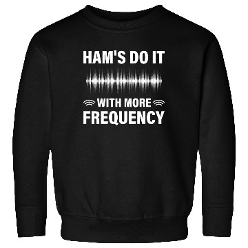Discover Ham's do it with more frequency Sweatshirts