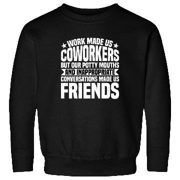 Discover Our Inappropriate Conversations Made Us Friends 7 Sweatshirts