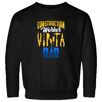 Discover Construction Worker Dad Teamwork Site Sweatshirts