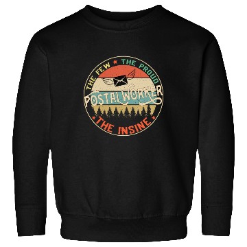 Discover Postal Worker The Few The Proud The Insane Mailman Sweatshirts
