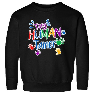 Discover Funny Tiny Human Tamer Daycare Provider Teacher Sweatshirts