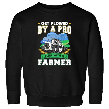 Discover Get Plowed By A Pro Sleep With A Farmer Sweatshirts