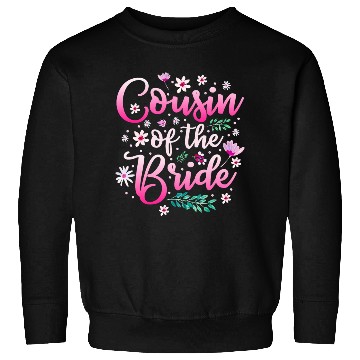 Discover Cousin Of The Bride Sweatshirts