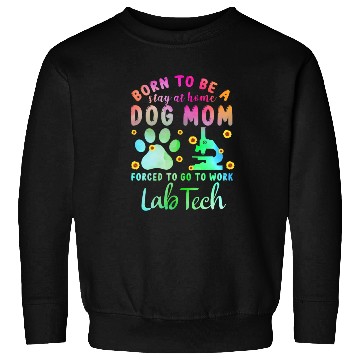 Discover Lab Tech Dog Mom Science Sweatshirts