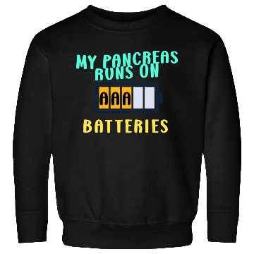 Discover My Pancreas Runs On AAA Batteries Funny Diabetics Sweatshirts
