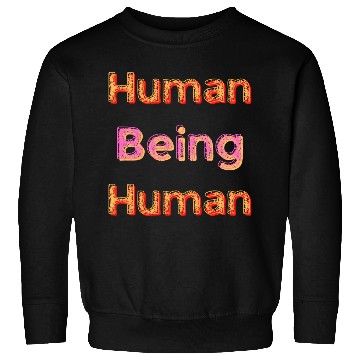 Discover Human Being Human Sweatshirts