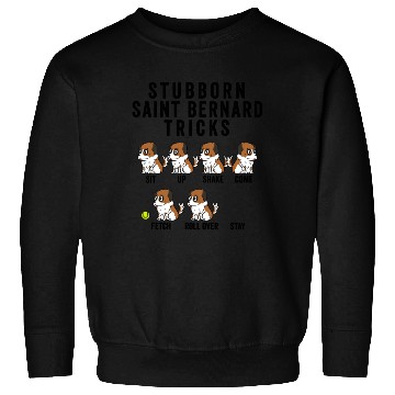 Discover Stubborn Saint Bernard Tricks Sweatshirts