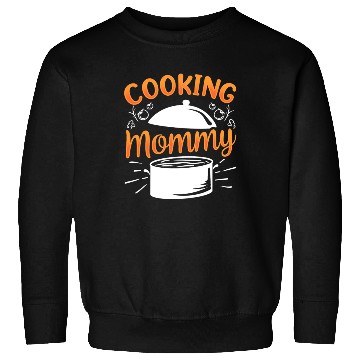Discover Cooking Mommy Cook Mother Mom Sweatshirts