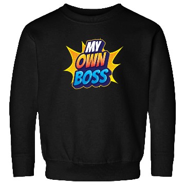 Discover My Own Boss Freelancer Job Work Self Employed Sweatshirts