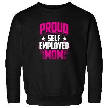 Discover Proud Self Employed Mom Job Freelancer Work Boss Sweatshirts
