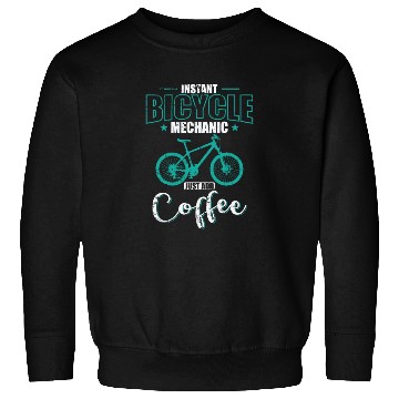 Discover Instant Bicycle Mechanic Just add Coffee Sweatshirts