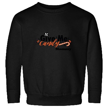 Discover Give me candy mommy Sweatshirts