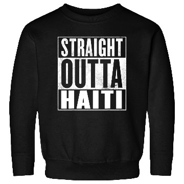 Discover Haiti Straight Outta Haiti Sweatshirts