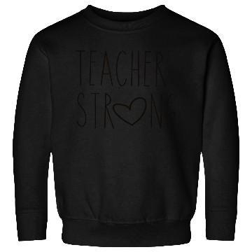 Discover Teacher Stronga Sweatshirts