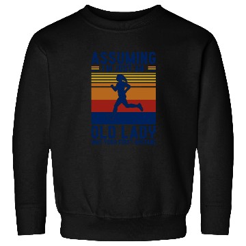 Discover Assuming I'm An Old Lady Running Lovers Sweatshirts