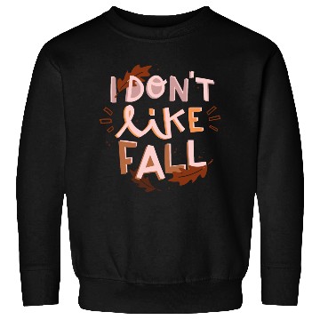 Discover I do not like fall Sweatshirts