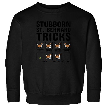 Discover Stubborn Saint Bernard Tricks Sweatshirts