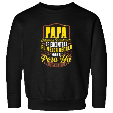 Discover Dad Father's Day Gift You've Got Us Sweatshirts