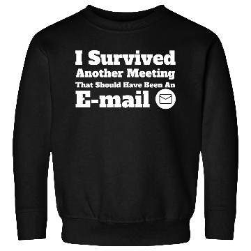 Discover I Survived Another Meeting Sweatshirts